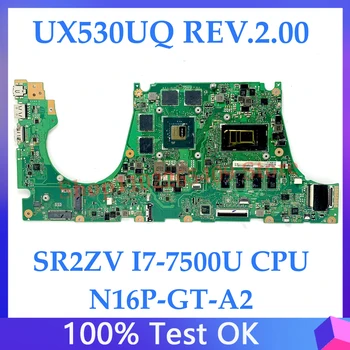 Висок клас дънна Платка За ASUS ZenBook UX530UQ REV.2.00 дънна Платка на лаптоп N16P-GT-A2 процесор SR2ZV I7-7500U 100% Напълно тестван