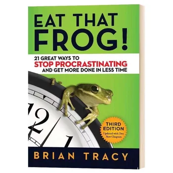 Яжте тази жаба - 21 чудесен начин да спрете да отлагате и да се направи повече за по-малко време Класически книги, вдъхновяващи за успех